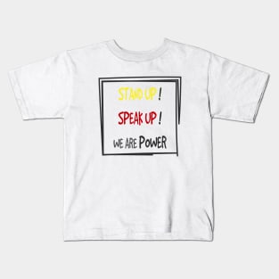 stand up speak up we are power Kids T-Shirt